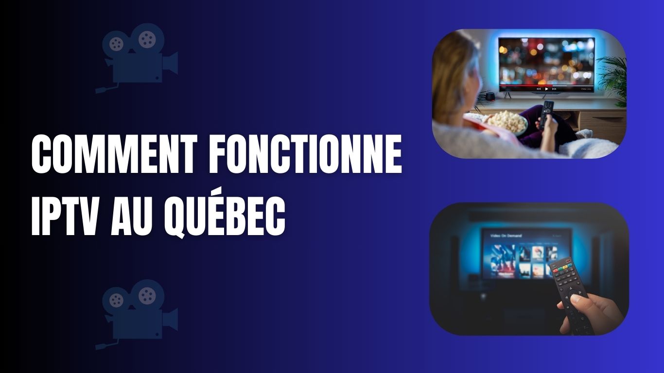 Comment fonctionne l'IPTV au Québec