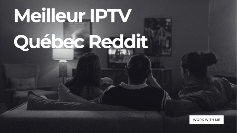 Meilleur IPTV Québec Reddit