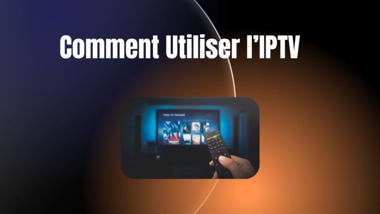 Comment Utiliser l’IPTV