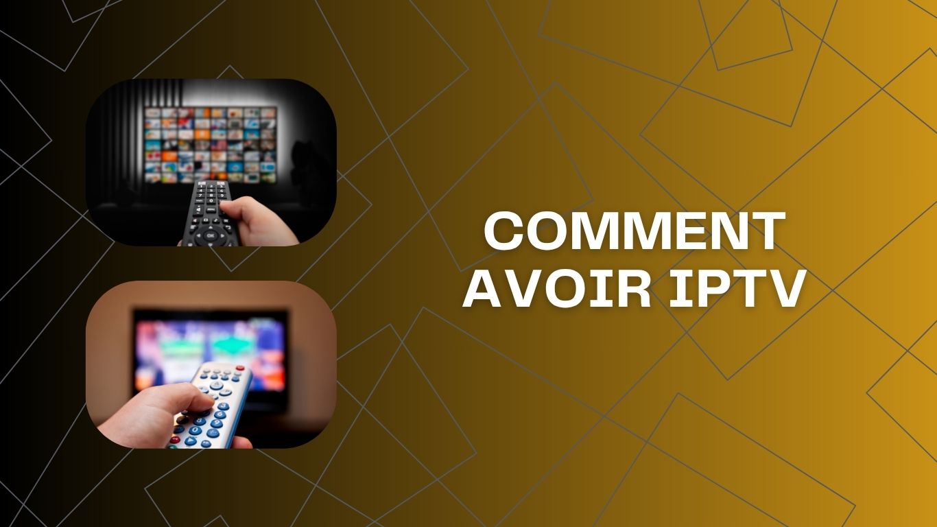 Comment Avoir IPTV
