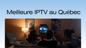 Best IPTV in Quebec